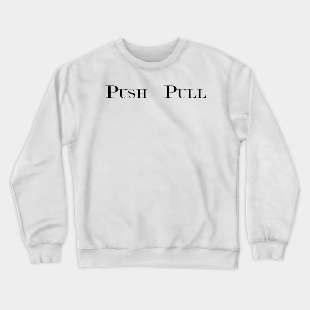 Push Pull Crewneck Sweatshirt by PictureNZ